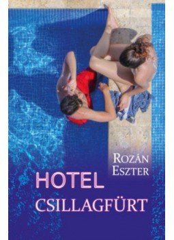 Rozán Eszter - Hotel Csillagfürt Rozán Eszter - Hotel Csillagfürt, null 2018 antikvár könyv