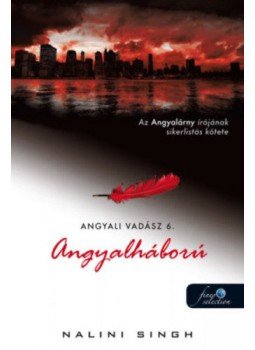 Nalini Singh - Angyalháború (Angyali vadász 6.) Nalini Singh - Angyalháború (Angyali vadász 6.), null 2018 antikvár könyv