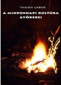 Tarján Gábor - A mindennapi kultúra gyökerei