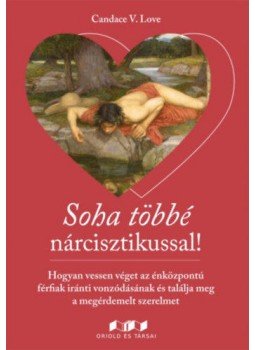 V.love, Candace - Soha többé nárcisztikussal! - Hogyan vessen véget az énközpontú férfiak iránti vonzódásának és találja meg a megérdemelt szerelmet, null 2018 antikvár könyv