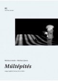 Mohácsi István, Mohácsi János - Múltépítés, avagy meghalni könnyű, élni a nehéz