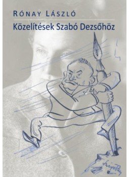 Rónay László - Közelítések Szabó Dezsőhöz Rónay László - Közelítések Szabó Dezsőhöz, null 2018 antikvár könyv