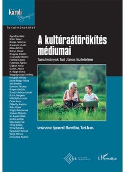  - A kultúraátörökítés médiumai - Tanulmányok Tari János tiszteletére, null 2018 antikvár könyv