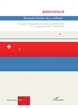 Bakos Katalin - Bortnyik Sándor és a "műhely" Bakos Katalin - Bortnyik Sándor és a "műhely", null 2018 antikvár könyv