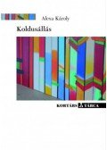 Alexa Károly - Koldusállás - Esszék, tárcák, beszélyek