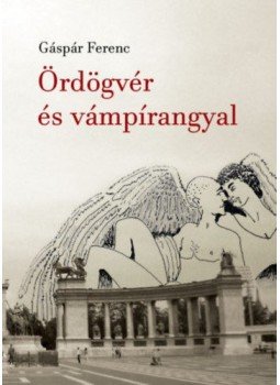 Gáspár Ferenc - Ördögvér és vámpírangyal Gáspár Ferenc - Ördögvér és vámpírangyal, null 2018 antikvár könyv