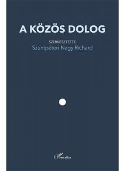 Szentpéteri Nagy Richard - A közös dolog Szentpéteri Nagy Richard - A közös dolog, null 2018 antikvár könyv