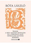 Bóta László - Írások a régi Magyar irodalom és a történeti elvű népballada-kutatás köréből