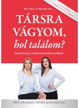 Bús Tímea, Bánitzky Kata - Társra vágyom, hol találom? - Ismerd meg a társkeresés kulisszatitkait!, null 2018 antikvár könyv