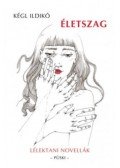 Kégl Ildikó - Életszag - Lélektani novellák