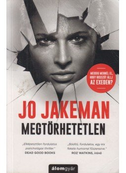 Jakeman, Jo - Megtörhetetlen Jakeman, Jo - Megtörhetetlen, Budapest 2018 antikvár könyv