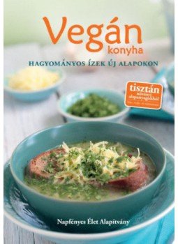  - Vegán konyha - Hagyományos ízek új alapokon, null 2018 antikvár könyv