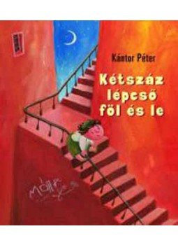 Kántor Péter - Kétszáz lépcső föl és le Kántor Péter - Kétszáz lépcső föl és le, null 2005 antikvár könyv