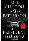 Bill Clinton, James Patterson - The President is Missing