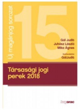 Gál Judit, Juhász László, Mika Ágnes - Társasági jogi perek 2018 Gál Judit, Juhász László, Mika Ágnes - Társasági jogi perek 2018, null 2018 antikvár könyv