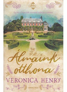 Veronica Henry - Álmaink otthona Veronica Henry - Álmaink otthona, Budapest 2018 antikvár könyv