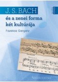 Fazekas Gergely - J. S. Bachés a zenei forma két kultúrája