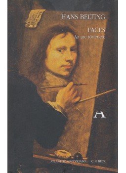 Hans Belting - Faces - Az arc története Hans Belting - Faces - Az arc története, Budapest 2018 antikvár könyv