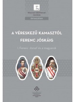  - A véreskezű kamasztól Ferenc Jóskáig - I. Ferenc József és a magyarok, null 2018 antikvár könyv