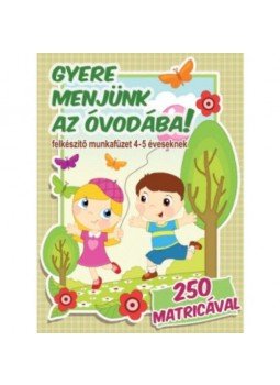  - Gyere menjünk az óvodába! - Felkészítő munkafüzet 4-5 éveseknek 250 matricával, null 2015 antikvár könyv