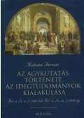 Katona Ferenc - Az agykutatás története - Az idegtudományok kialakulása i.e. 1500-tól - i.sz. 2000-ig