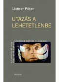LICHTER PÉTER - Utazás a lehetetlenbe
