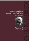 Korompay János,SZERK., - Horváth János irodalomtörténeti munkái I.