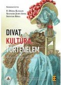 F. Dózsa Katalin, Szatmári Juditanna, Szentesi Réka - Divat, kultúra, történelem - Divattörténeti tanulmányok