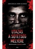 John Douglas, Mark Olshaker - Utazás a sötétség mélyére