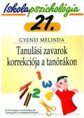 Gyenei Melinda - Tanulási zavarok korrekciója a tanórákon  - Iskolapszichológia 21.