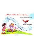 Radvány Zsuzsa - Katalinka szállj el... - Játékos dalok óvodásoknak
