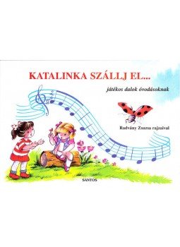 Radvány Zsuzsa - Katalinka szállj el... - Játékos dalok óvodásoknak Radvány Zsuzsa - Katalinka szállj el... - Játékos dalok óvodásoknak, null 2002 antikvár könyv
