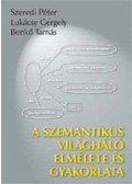 Szeredi Péter,Lukácsy Gergely,Benkő Tamás - A szemantikus világháló elmélete és gyakorlata