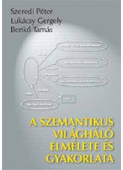 Szeredi Péter, Lukácsy Gergely, Benkő Tamás - A szemantikus világháló elmélete és gyakorlata, null 2005 antikvár könyv