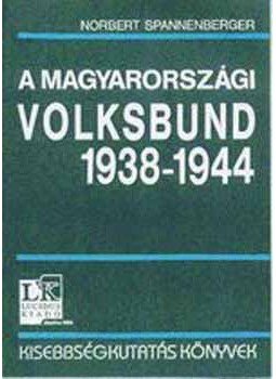 Norbert Spannenberger - A magyarországi Volksbund Berlin és Budapest között 1938-1944, Budapest 2005 antikvár könyv