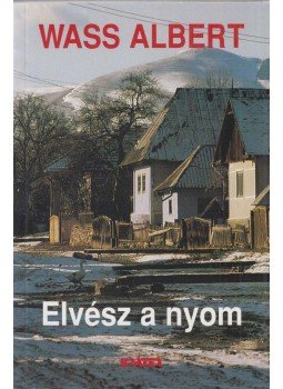 Wass Albert - Elvész a nyom Wass Albert - Elvész a nyom, Pomáz 2003 antikvár könyv