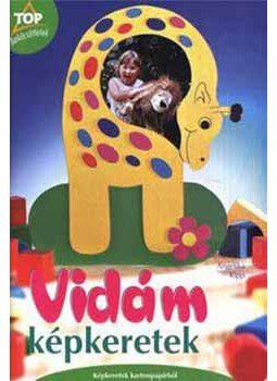 Angelika Kipp - Vidám képkeretek - Képkeretek kartonpapírból - Képkeretek kartonpapírból, null 2005 antikvár könyv