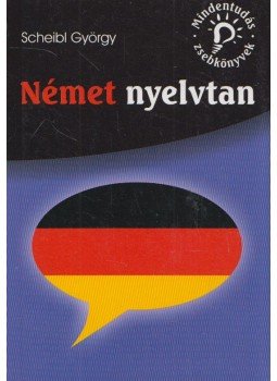 Scheibl György - Német nyelvtan Scheibl György - Német nyelvtan, Szeged 2012 antikvár könyv