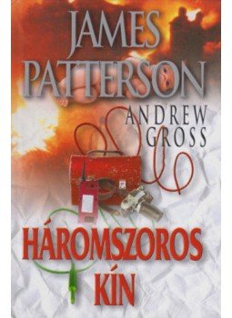 Andrew Gross, James Patterson - Háromszoros kín Andrew Gross, James Patterson - Háromszoros kín, 2005 antikvár könyv
