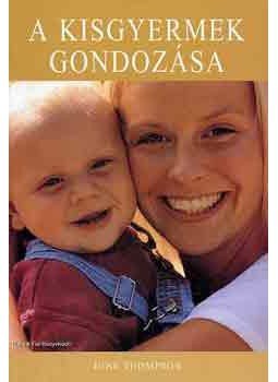 Thompson, June - A kisgyermek gondozása, Debrecen 2005 antikvár könyv