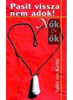 Ildikó Von Kürthy - Pasit vissza nem adok! Ildikó Von Kürthy - Pasit vissza nem adok!, null 2005 antikvár könyv