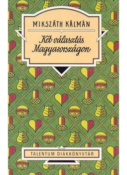 Mikszáth Kálmán - Két választás Magyarországon Mikszáth Kálmán - Két választás Magyarországon, null 2004 antikvár könyv