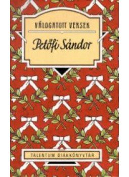 Petőfi Sándor - Petőfi Sándor válogatott versek Petőfi Sándor - Petőfi Sándor válogatott versek, null 2002 antikvár könyv