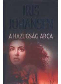 Iris Johansen - A hazugság arca Iris Johansen - A hazugság arca, null 2005 antikvár könyv