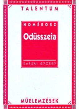 Karsai György - Odüsszeia - Talentum műelemzések Karsai György - Odüsszeia - Talentum műelemzések, null 1998 antikvár könyv