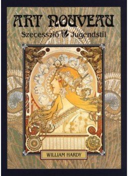 William Hardy - Art Nouveau - Szecesszió - Jugendstil William Hardy - Art Nouveau - Szecesszió - Jugendstil, null 2005 antikvár könyv