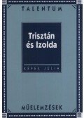 Képes Júlia - Trisztán és Izolda  - Talentum Műelemzések