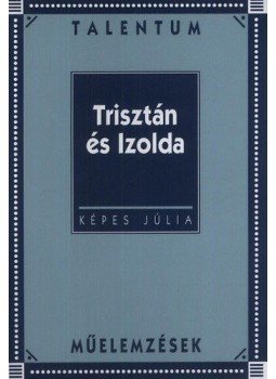 Képes Júlia - Trisztán és Izolda - Talentum Műelemzések Képes Júlia - Trisztán és Izolda - Talentum Műelemzések, null 2001 antikvár könyv