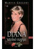 GREGORY, MARTIN - Diana utolsó napjai