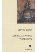 Horváth Barna - Az erkölcsi norma természete